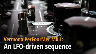 Vermona PerFourMer MkII: An LFO-driven sequence
