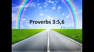 Proverbs 3 5 6  |  kwscm