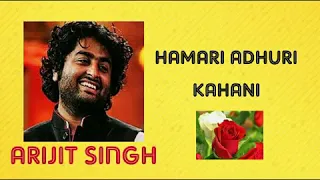 HAMARI ADHURI KAHANI  |  ARIJIT SINGH  |