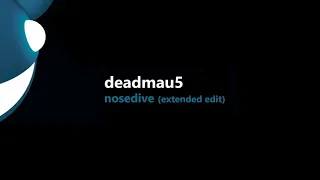 deadmau5 - nosedive (extended edit)