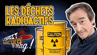 Que faire des déchets radioactifs ? - L'Esprit Sorcier, le mag avec Fred Courant