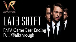 Late Shift Full Motion Movie Game Best Ending Full Walkthrough || VR Adventure