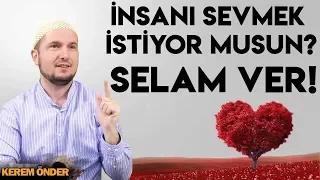 İnsanı sevmek istiyor musun? Selam ver! / 28.05.2013 / Kerem Önder