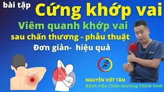 Bài tập trị cứng khớp vai (viêm quanh khớp vai) sau chấn thương, sau phẫu thuật đơn giản, hiệu quả.