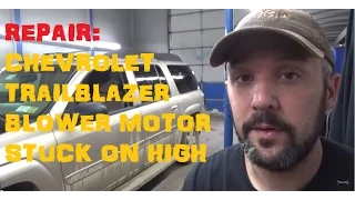 Chevy Trailblazer EXT Blower Motor Won't Turn Off