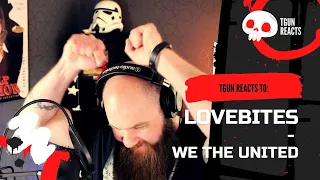 FIRST TIME REACTING to LOVEBITES - WE THE UNITED | TGun Reaction Video!