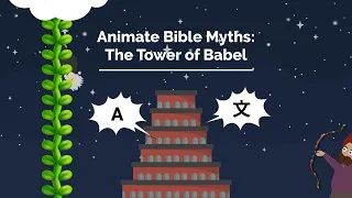 Animate Bible Myths 5: The Tower of Babel