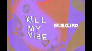 Between You & Me - Kill My Vibe feat. Knuckle Puck (Official Music Video)