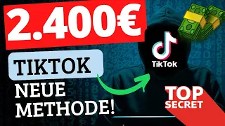 NEUE METHODE: 2.400€ mit TikTok OHNE Erfahrung auf Autopilot! 😍💰 Online Geld verdienen für Anfänger