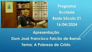 A pobreza de Cristo - Ecclesia -16/04/2024