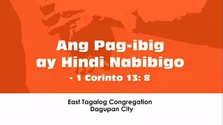 Ang Pag-Ibig ay Hindi Nabibigo - East Tagalog Dagupan City Congregation Cover