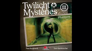 Twilight Mysteries - Die neuen Fälle - Folge 03: Phantom (Komplettes Hörspiel)