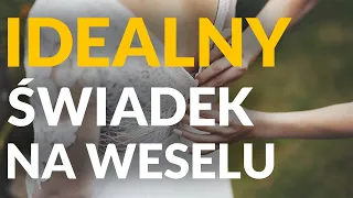 Idealny świadek na wesele istnieje?. Co musi wiedzieć świadek przed weselem?