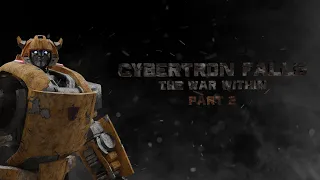 CYBERTRON FALLS: THE WAR WITHIN PART TWO (TRANSFORMERS CGI FAN FILM)