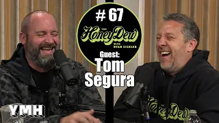 HoneyDew #67 | Tom Segura