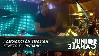 LARGADO ÀS TRAÇAS - Zé Neto e Cristiano  | DrumCAM - Júnior Canale