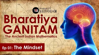 Bharatiya Ganitam - Episode 1 -  THE MINDSET || Project SHIVOHAM