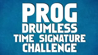 Prog Drumless Time Signature Challenge