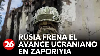 Rusia frena el avance ucraniano en Zaporiyia