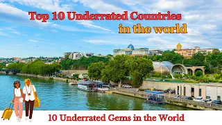 Top 10 Underrated Countries in The world to watch