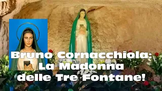 Bruno Cornacchiola: La Madonna delle Tre Fontane!