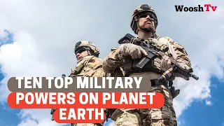 Top 10 Most Powerful Militaries In The World 2021 - Woosh TV