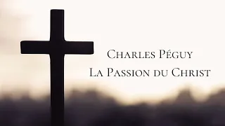 Charles Péguy - La Passion du Christ