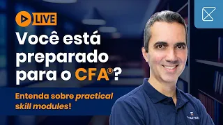 Você está preparado para o CFA®? Entenda sobre Practical Skill modules!