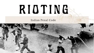 Rioting | Indian Penal Code | Explained |