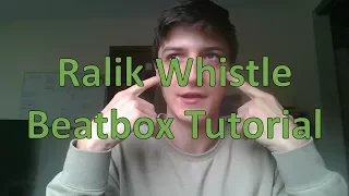 Ralic Whistle - Beatbox Tutorial
