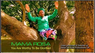 You Are Worthy To Be Glorified - Mama Rosa