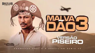 MALVADAO 3 VERSÃO PISEIRO (BRASÍLIA REMIX) PISEIRO MALVADAO 3