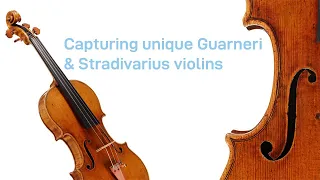 Capturing unique Guarneri and Stradivarius violins