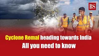 Cyclone Remal heading towards India: All you need to know