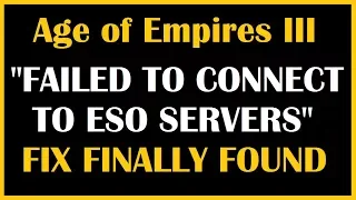 "Failed to Join ESO Servers" FIX FOUND! NO PATCH! AoE III