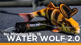 No Mondays - Ep 18 - WATERWOLF 2.0