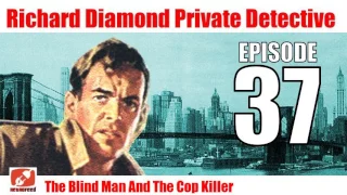 Richard Diamond Private Detective - 37 - The Blind Man And The Cop Killer - Noir Old TIme Radio