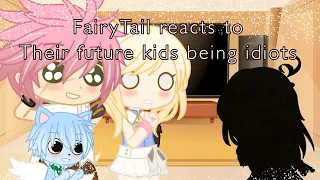 {GachaClub} FairyTail reacts to their future kids being idiots *LAZY*