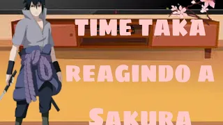 time taka reagindo a Sakura -sasusaku (🇧🇷)