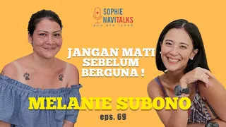 MELANIE SUBONO : JANGAN MATI SEBELUM BERGUNA ! - SOPHIE NAVITALKS