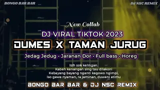 DJ DUMES X TAMAN JURUG FULL BASS JARANAN DOR VIRAL TIKTOK BONGO BAR BAR & DJ NSC REMIX