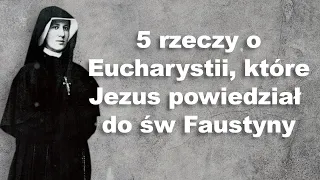 5 rzeczy o Eucharystii, które Jezus powiedział do św Faustyny