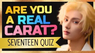 SEVENTEEN QUIZ THAT ONLY REAL CARATs CAN PERFECT (50 QUESTIONS)