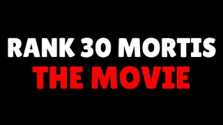 Rank 30 Mortis: The Movie