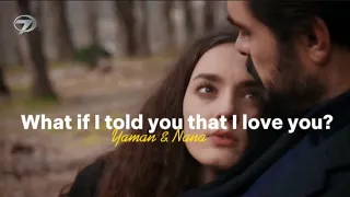 Yaman & Nana || What If I Told You That I Love You?
