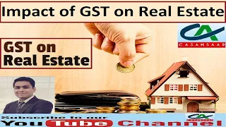 GST on Real Estate | Analysis of GST on Real Estate Sector | Impact of GST on Real Estate