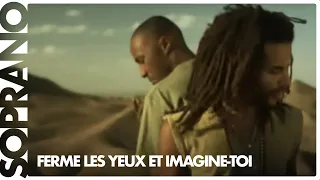 SOPRANO - FERME LES YEUX ET IMAGINE-TOI FEAT. BLACKO [CLIP OFFICIEL]