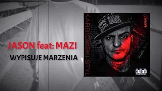 JASON - WYPISUJE MARZENIA    feat: MAZI   ( Official audio )  MIX.MYSZOR