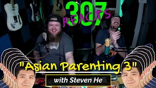 Asian Parent Punishments 3 (and more) with Steven He -- 307 Reacts -- Episode 320