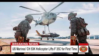 US Marines’ CH 53K Helicopter Lifts F 35C for First Time